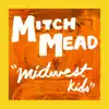Mitch Mead - Midwest Kids - Single